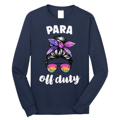 Para Off Duty Paraprofessional Last Day Of School Messy Bun Long Sleeve Shirt