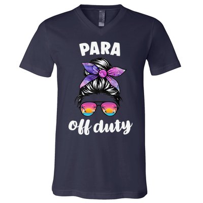 Para Off Duty Paraprofessional Last Day Of School Messy Bun V-Neck T-Shirt