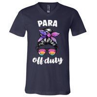 Para Off Duty Paraprofessional Last Day Of School Messy Bun V-Neck T-Shirt