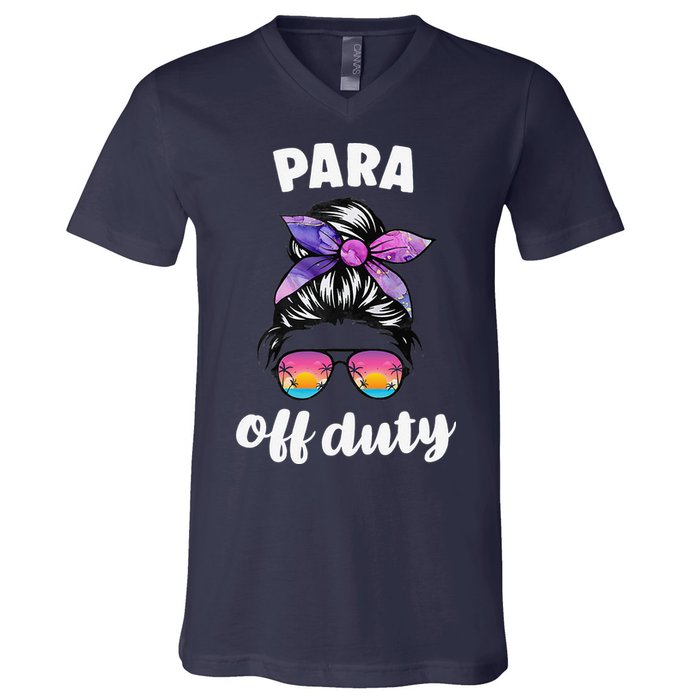 Para Off Duty Paraprofessional Last Day Of School Messy Bun V-Neck T-Shirt