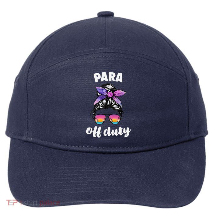 Para Off Duty Paraprofessional Last Day Of School Messy Bun 7-Panel Snapback Hat