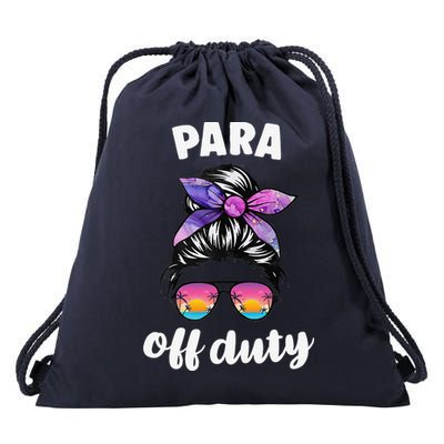 Para Off Duty Paraprofessional Last Day Of School Messy Bun Drawstring Bag