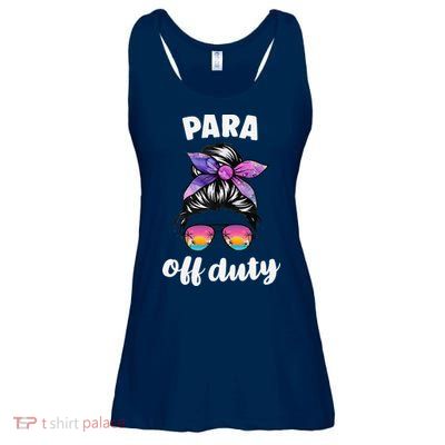 Para Off Duty Paraprofessional Last Day Of School Messy Bun Ladies Essential Flowy Tank