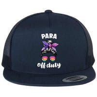Para Off Duty Paraprofessional Last Day Of School Messy Bun Flat Bill Trucker Hat