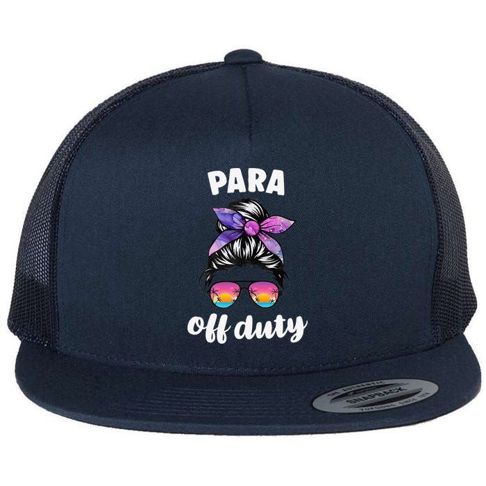 Para Off Duty Paraprofessional Last Day Of School Messy Bun Flat Bill Trucker Hat