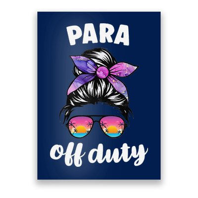 Para Off Duty Paraprofessional Last Day Of School Messy Bun Poster