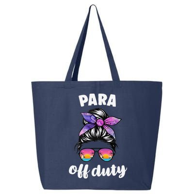 Para Off Duty Paraprofessional Last Day Of School Messy Bun 25L Jumbo Tote