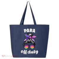Para Off Duty Paraprofessional Last Day Of School Messy Bun 25L Jumbo Tote