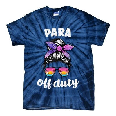 Para Off Duty Paraprofessional Last Day Of School Messy Bun Tie-Dye T-Shirt
