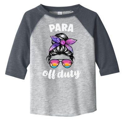 Para Off Duty Paraprofessional Last Day Of School Messy Bun Toddler Fine Jersey T-Shirt
