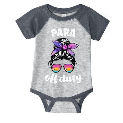 Para Off Duty Paraprofessional Last Day Of School Messy Bun Infant Baby Jersey Bodysuit