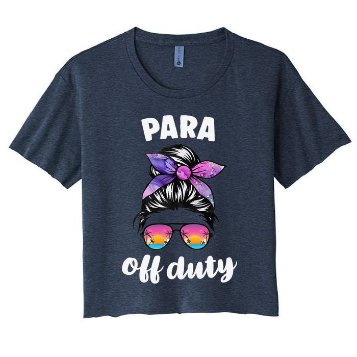 Para Off Duty Paraprofessional Last Day Of School Messy Bun Women's Crop Top Tee