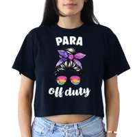Para Off Duty Paraprofessional Last Day Of School Messy Bun Women's Crop Top Tee