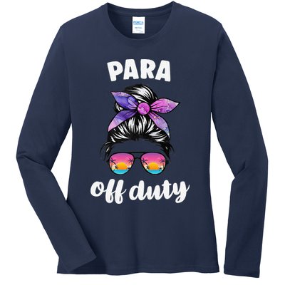 Para Off Duty Paraprofessional Last Day Of School Messy Bun Ladies Long Sleeve Shirt