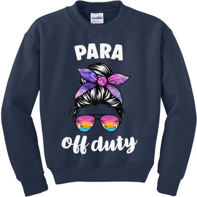Para Off Duty Paraprofessional Last Day Of School Messy Bun Kids Sweatshirt