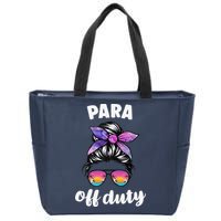 Para Off Duty Paraprofessional Last Day Of School Messy Bun Zip Tote Bag