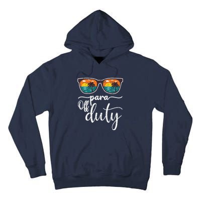 Para Off Duty Paraprofessional Last Day Of School Sunglasses Tall Hoodie