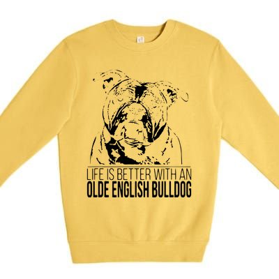 Proud Olde English Bulldog Life Is Better Dog Gift Present Premium Crewneck Sweatshirt