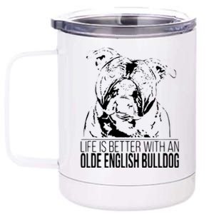 Proud Olde English Bulldog Life Is Better Dog Gift Present 12 oz Stainless Steel Tumbler Cup