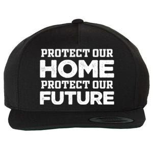 Protect Our Earth Protect Our Future Gift Earth Day Great Gift Wool Snapback Cap