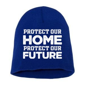 Protect Our Earth Protect Our Future Gift Earth Day Great Gift Short Acrylic Beanie