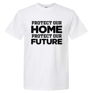 Protect Our Earth Protect Our Future Gift Earth Day Great Gift Garment-Dyed Heavyweight T-Shirt