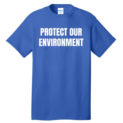 Protect Our Environt Gift Tall T-Shirt