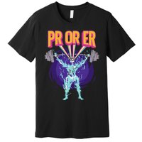 Pr Or Er Workout Bodybuilding Gym Weightlifting Premium T-Shirt