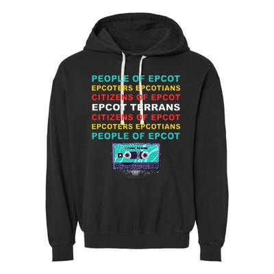 People Of Epcot Epcoters Epcotians Citizens Of Epcot Garment-Dyed Fleece Hoodie