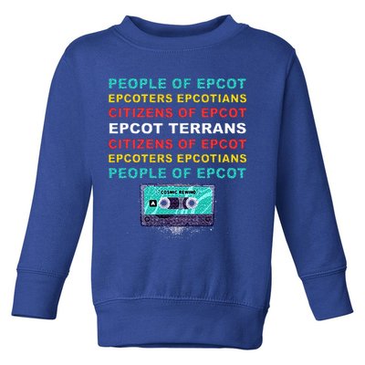 People Of Epcot Epcoters Epcotians Citizens Of Epcot Toddler Sweatshirt