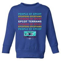 People Of Epcot Epcoters Epcotians Citizens Of Epcot Toddler Sweatshirt