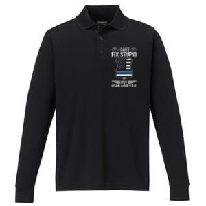 Police Officer Funny I CanT Fix Stupid But I Can Arrest It Performance Long Sleeve Polo