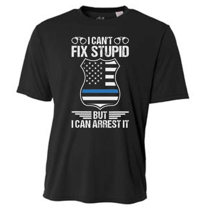 Police Officer Funny I CanT Fix Stupid But I Can Arrest It Cooling Performance Crew T-Shirt