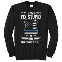 Police Officer Funny I CanT Fix Stupid But I Can Arrest It Sweatshirt