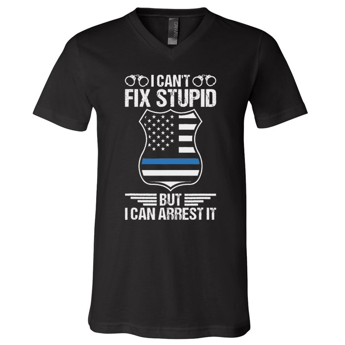 Police Officer Funny I CanT Fix Stupid But I Can Arrest It V-Neck T-Shirt