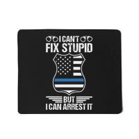 Police Officer Funny I CanT Fix Stupid But I Can Arrest It Mousepad