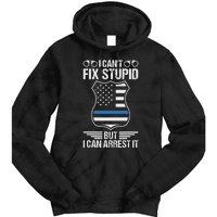 Police Officer Funny I CanT Fix Stupid But I Can Arrest It Tie Dye Hoodie