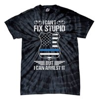 Police Officer Funny I CanT Fix Stupid But I Can Arrest It Tie-Dye T-Shirt