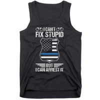 Police Officer Funny I CanT Fix Stupid But I Can Arrest It Tank Top