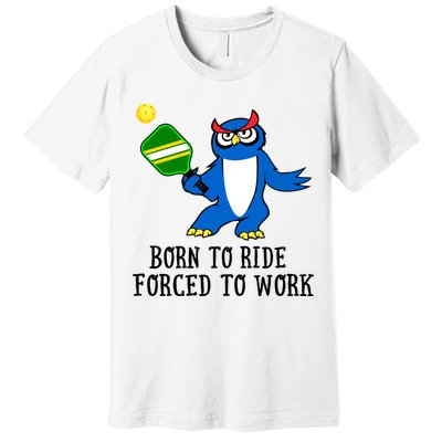 Pickleball Owl Forced To Work SKY Premium T-Shirt