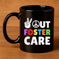 Peace Out Foster Care Parent Adoption Announcement Day 11oz C Handle Ceramic Mug