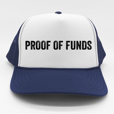 Proof Of Funds Funny Meme Saying Trucker Hat