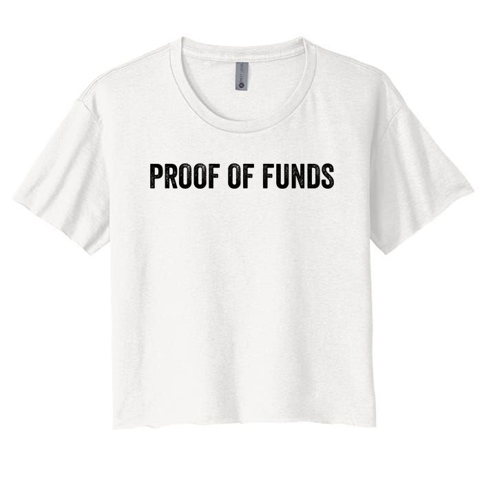 Proof Of Funds Funny Meme Saying Women's Crop Top Tee