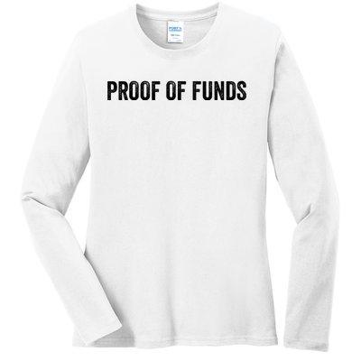 Proof Of Funds Funny Meme Saying Ladies Long Sleeve Shirt