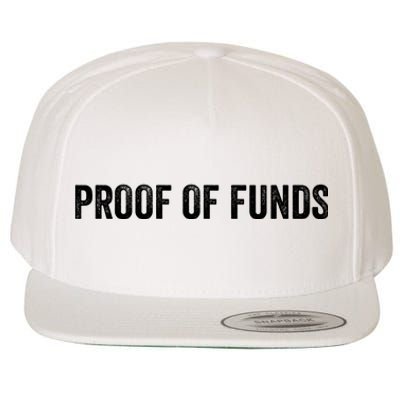 Proof Of Funds Funny Meme Saying Wool Snapback Cap