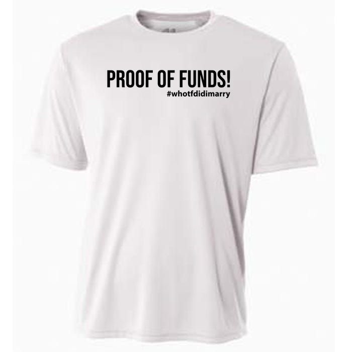 Proof Of Funds Who Tf Did I Marry Cooling Performance Crew T-Shirt