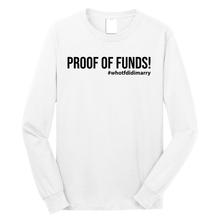 Proof Of Funds Who Tf Did I Marry Long Sleeve Shirt