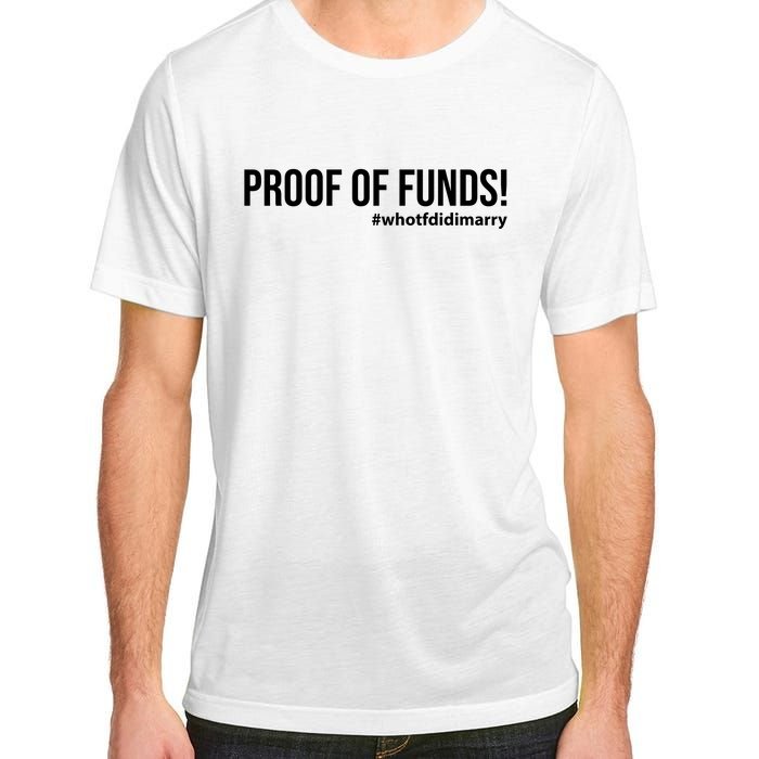 Proof Of Funds Who Tf Did I Marry Adult ChromaSoft Performance T-Shirt