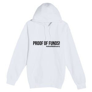 Proof Of Funds Who Tf Did I Marry Premium Pullover Hoodie