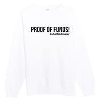 Proof Of Funds Who Tf Did I Marry Premium Crewneck Sweatshirt